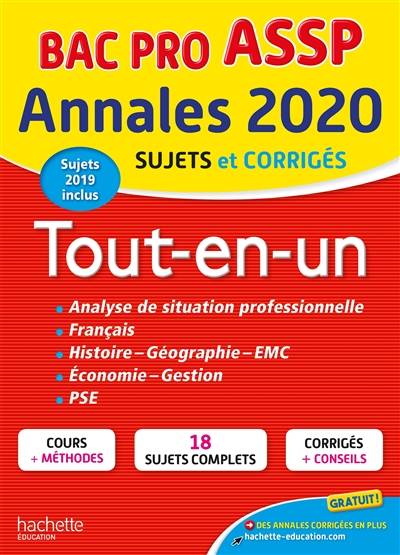 Tout-en-un, bac pro ASSP : annales 2020, sujets et corrigés, sujets 2019 inclus : analyse de situation professionnelle, français, histoire, géographie, EMC, économie, gestion, PSE | 