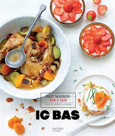 IG bas : recettes testées à la maison | Marie-Laure André, Ella Hagege, Aline Princet, Manuella Chantepie