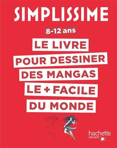 Simplissime : le livre pour dessiner les mangas le + facile du monde : 8-12 ans | Lise Herzog