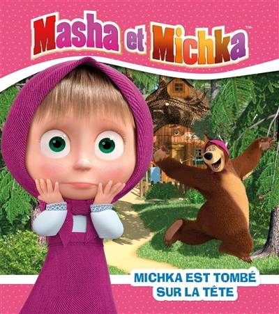 Masha et Michka. Michka est tombé sur la tête | Natacha Godeau