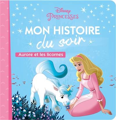 La belle au bois dormant : Aurore et les licornes | Walt Disney company, Claire Bertholet