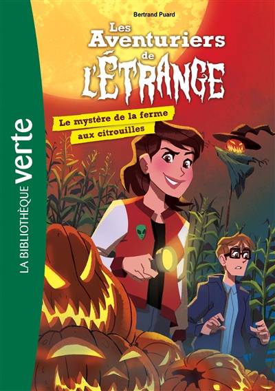 Les aventuriers de l'étrange. Vol. 9. Le mystère de la ferme aux citrouilles | Bertrand Puard, Franco Egalité