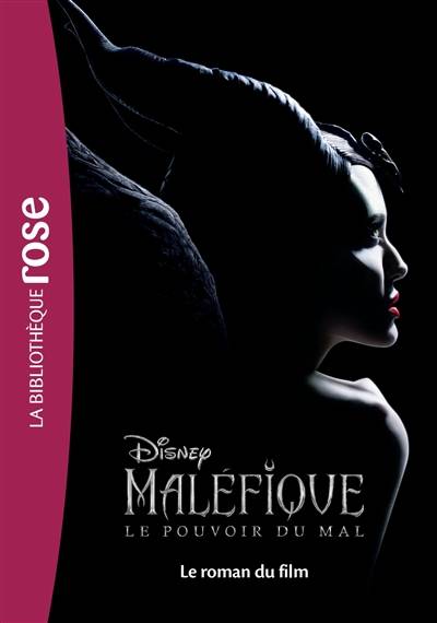 Maléfique : le pouvoir du mal : le roman du film | Walt Disney company, Elizabeth Rudnick, Valérie Drouet