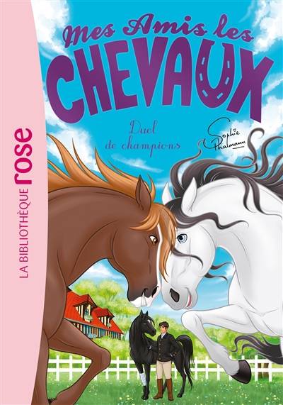 Mes amis les chevaux. Vol. 32. Duel de champions | Sophie Thalmann, Natacha Godeau, Isabelle Mandrou, Marco Albiero