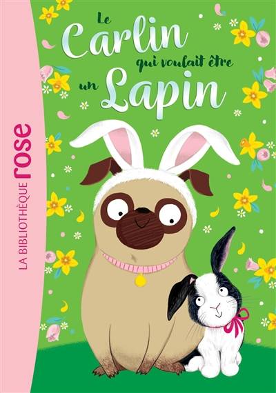 Le carlin qui voulait.... Vol. 3. Le carlin qui voulait être un lapin | Bella Swift, Catherine Kalengula