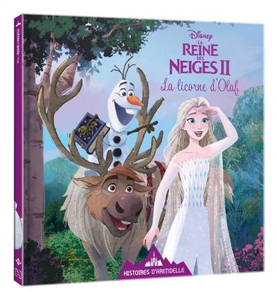 Histoires d'Arendelle, la reine des neiges II. Vol. 10. La licorne d'Olaf | Walt Disney company, Catherine Kalengula