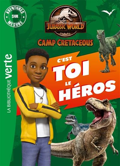 Jurassic World : camp cretaceous : c'est toi le héros | Bertrand Puard