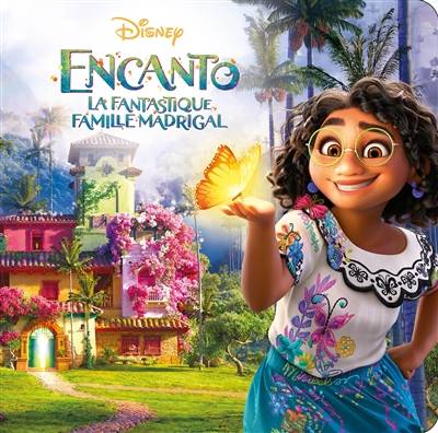 Encanto : la fantastique famille Madrigal | Walt Disney company, Claire Bertholet