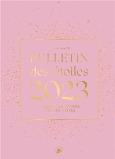 Bulletin des étoiles 2023 : l'énergie de l'année avec les astres | Luciana Calvetti