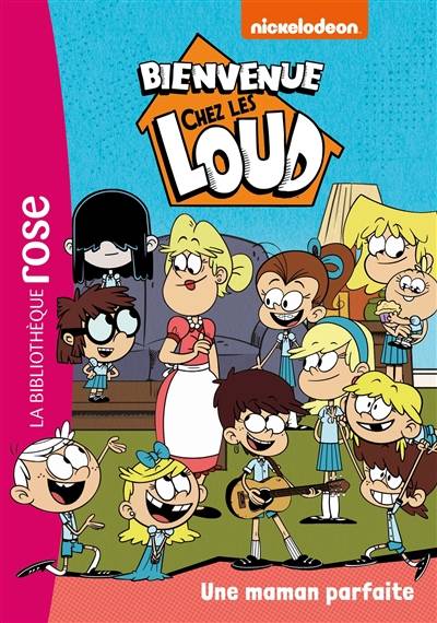 Bienvenue chez les Loud. Vol. 28. Une maman parfaite | Nickelodeon productions, Olivier Gay