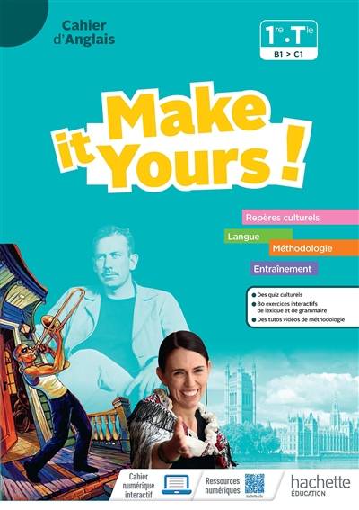 Make it yours! 1re, terminale, B1-C1 : cahier d'anglais | Benjamin Baudin