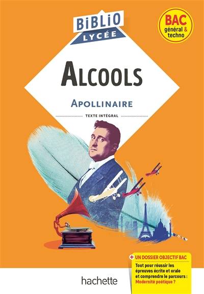 Alcools : texte intégral : bac général & techno | Guillaume Apollinaire, Véronique Brémond Bortoli