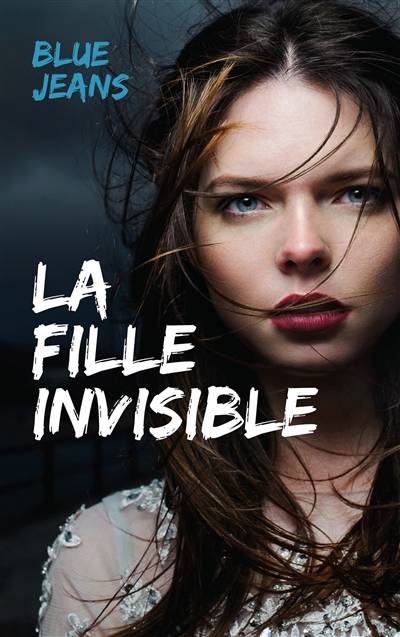 La fille invisible | Blue Jeans, Axelle Demoulin, Nicolas Ancion