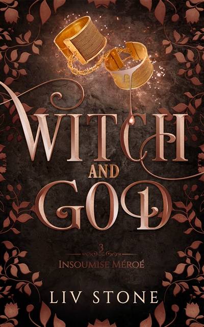 Witch and God. Vol. 3. Insoumise Méroé | Liv Stone