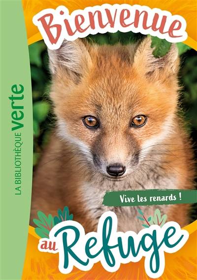 Bienvenue au refuge. Vol. 5. Vive les renards ! | Pascal Ruter