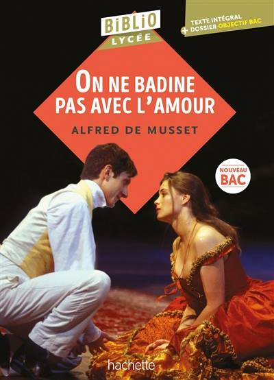 On ne badine pas avec l'amour : texte intégral : nouveau bac | Alfred de Musset, Yvon Le Scanff, Veronique Bremond Bortoli