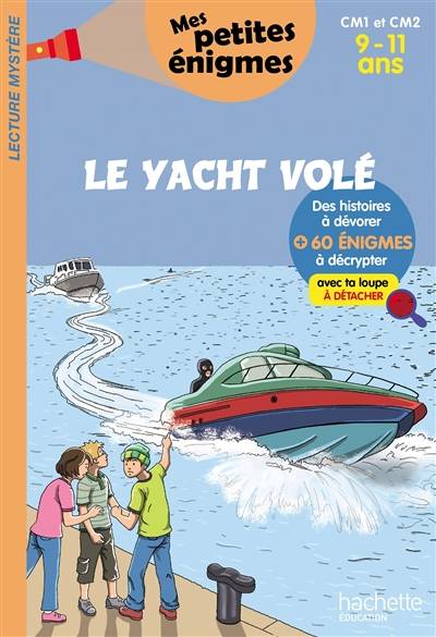 Le yacht volé : CM1 et CM2, 9-11 ans : 60 énigmes à décrypter avec ta loupe | Lydia Hauenschild, Christoph Clasen, Sophie Lamotte d'Argy