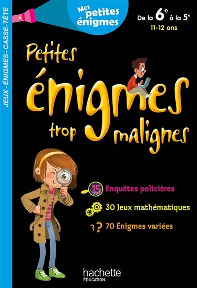 Petites énigmes trop malignes, de la 6e à la 5e, 11-12 ans | Michèle Lecreux, Alexandre Arlène