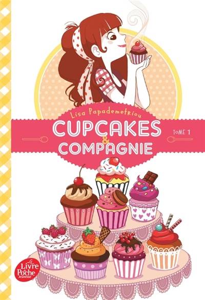 Cupcakes & compagnie. Vol. 1 | Lisa Papademetriou, Anne Guillard