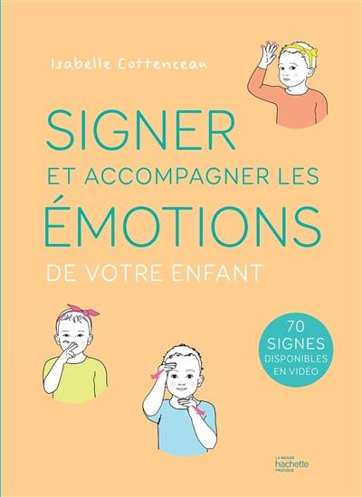 Signer et accompagner les émotions de votre enfant | Isabelle Cottenceau, Sophie Leblanc