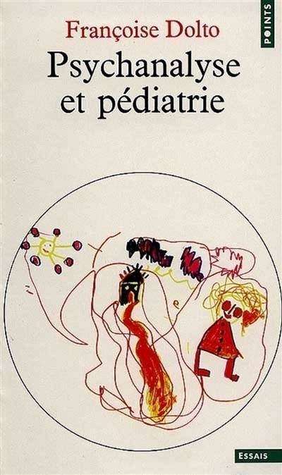 Psychanalyse et pédiatrie | Françoise Dolto