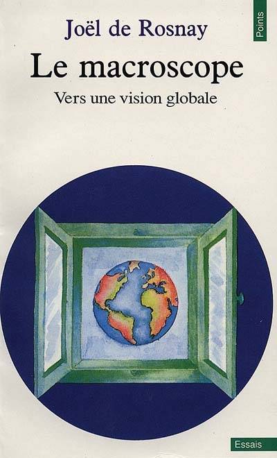 Le Macroscope : vers une vision globale | Joël de Rosnay