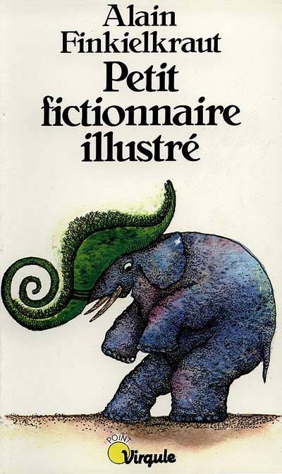 Petit fictionnaire illustré | Alain Finkielkraut