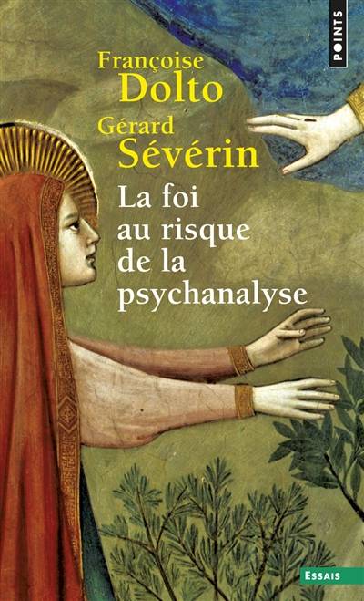 La foi au risque de la psychanalyse | Françoise Dolto, Gérard Sévérin