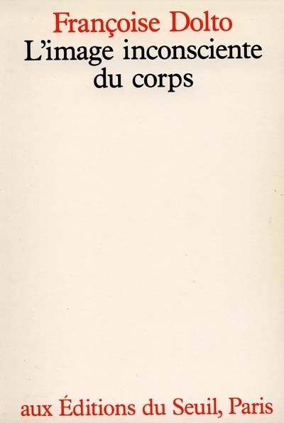 L'Image inconsciente du corps | Françoise Dolto