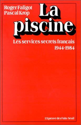 La Piscine : les services secrets français : 1944-1984 | Roger Faligot, Pascal Krop