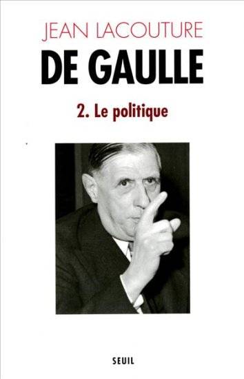 De Gaulle. Vol. 2. Le Politique : 1944-1959 | Jean Lacouture