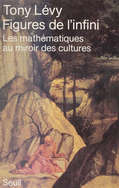 Figures de l'infini : les mathématiques au miroir des cultures | Tony Levy