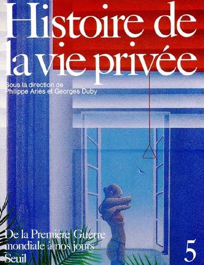 Histoire de la vie privée. Vol. 5. De la Première Guerre mondiale à nos jours | Antoine Prost, Gérard Vincent