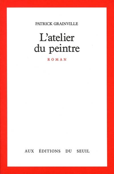 L'atelier du peintre | Patrick Grainville