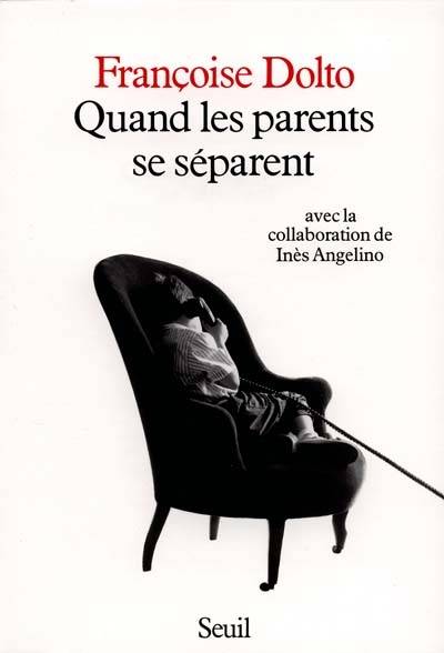 Quand les parents se séparent | Françoise Dolto, Inès Angelino