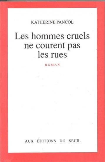 Les Hommes cruels ne courent pas les rues | Katherine Pancol