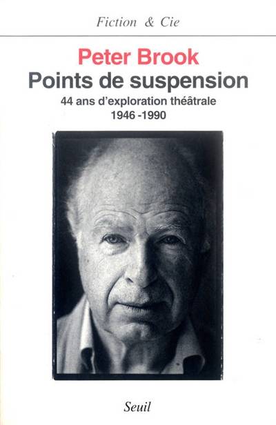 Points de suspension : 44 ans d'exploration théâtrale : 1946-1990 | Peter Brook, Jean-Claude Carriere, Sophie Reboud