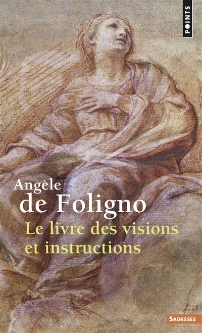 Le livre des visions et instructions de la bienheureuse Angèle de Foligno | Angele de Foligno, Sylvie Durastanti, Ernest Hello