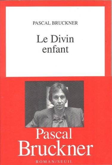 Le Divin enfant | Pascal Bruckner