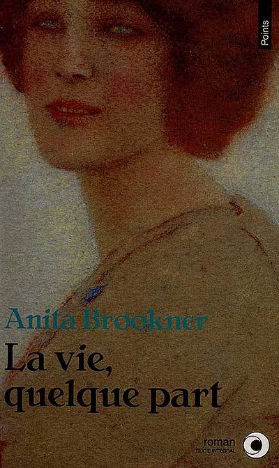 La Vie quelque part | Anita Brookner, Nicole Tisserand