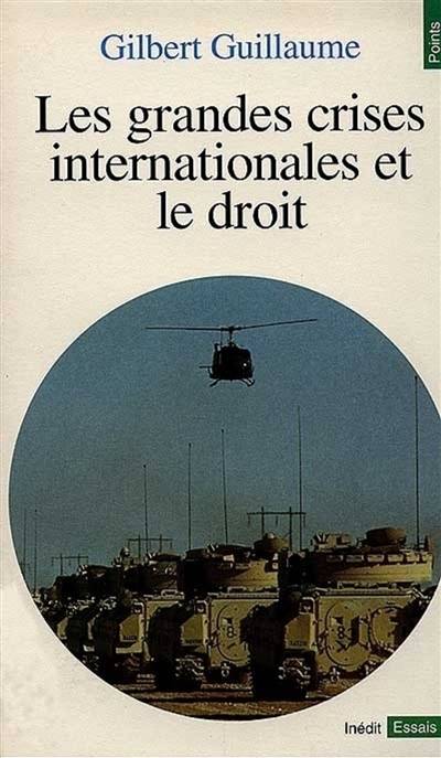 Les Grandes crises internationales et le droit | Gilbert Guillaume