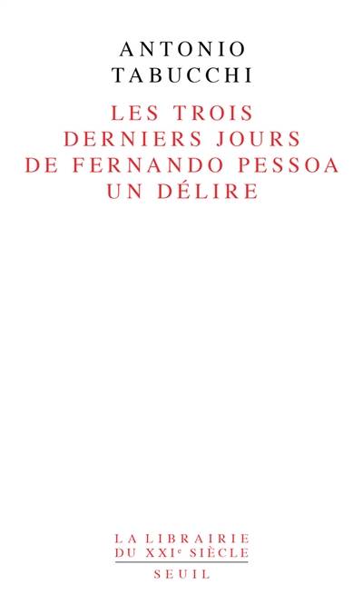 Les trois derniers jours de Fernando Pessoa : un délire | Antonio Tabucchi, Julio Pomar, Jean-Paul Manganaro