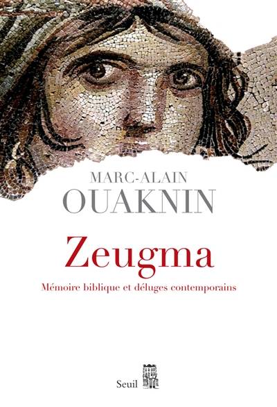 Zeugma : mémoire biblique et déluges contemporains | Marc-Alain Ouaknin