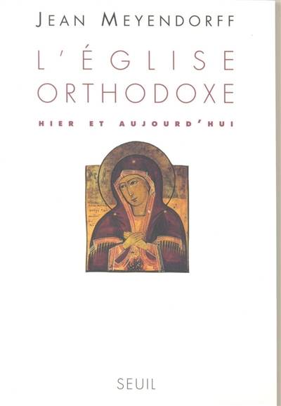 L'Eglise orthodoxe hier et aujourd'hui | Jean Meyendorff, Nicolas Lossky