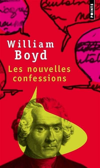 Les nouvelles confessions | William Boyd, Christiane Besse