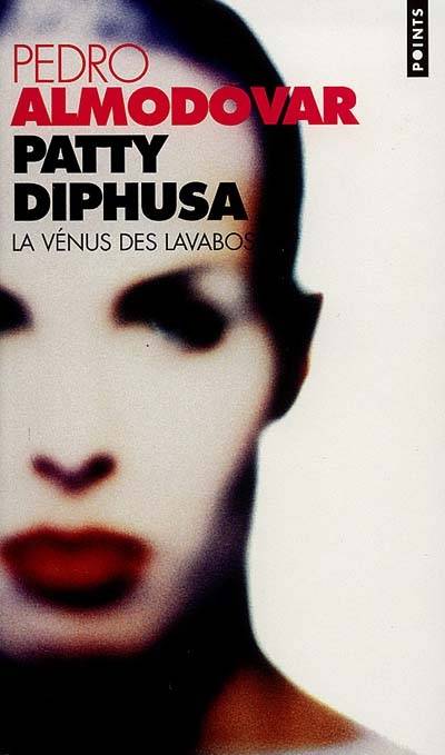 Patty Diphusa, la Vénus des lavabos | Pedro Almodovar, Gérard de Cortanze, Gérard de Cortanze, Patricia Rey