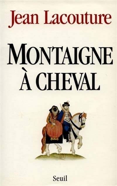 Montaigne à cheval | Jean Lacouture