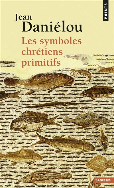 Les symboles chrétiens primitifs | Jean Daniélou