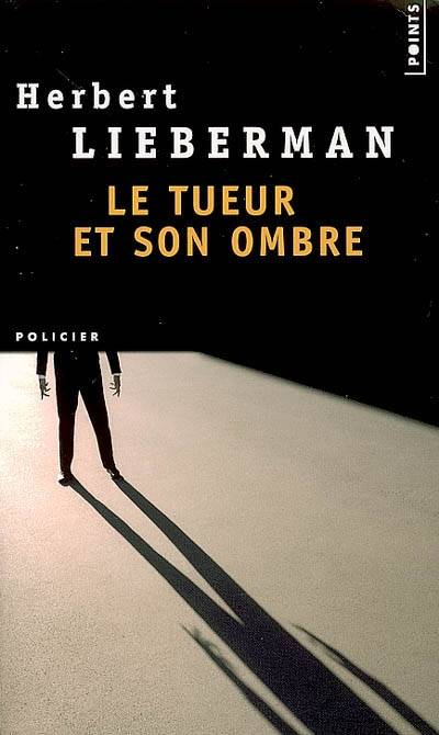 Le tueur et son ombre | Herbert H. Lieberman, Robert Pépin