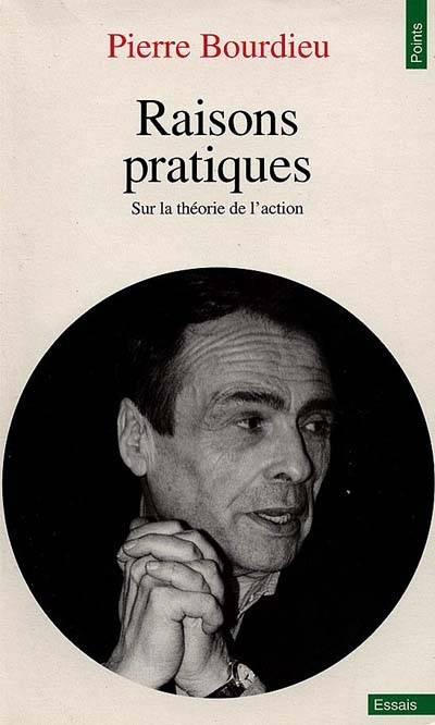 Raisons pratiques : sur la théorie de l'action | Pierre Bourdieu